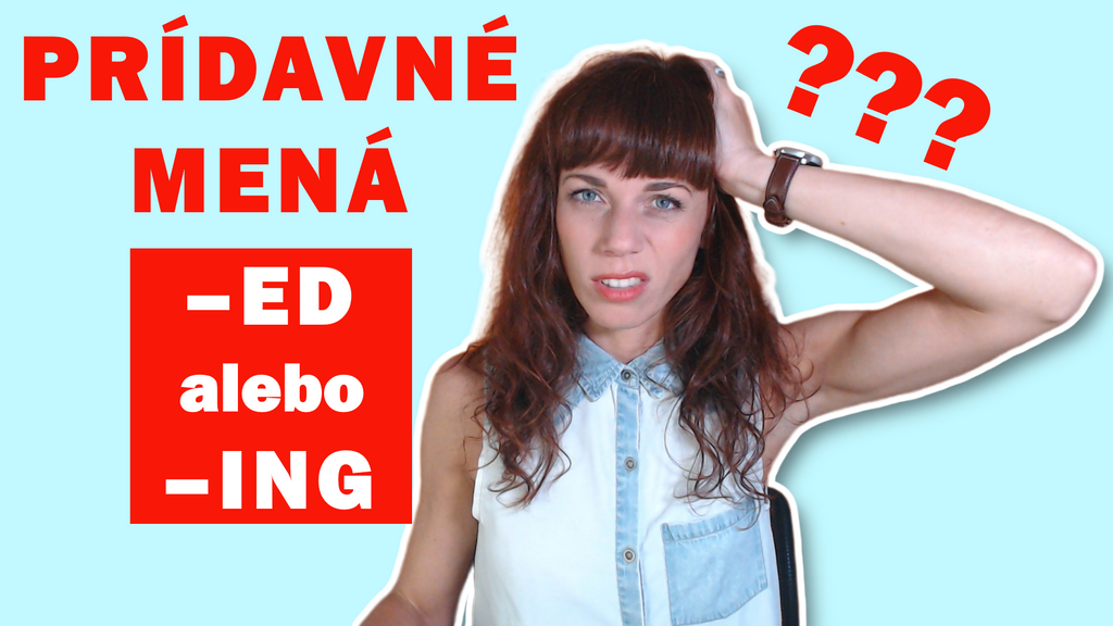 Prídavné mená končiace sa na -ed alebo -ing